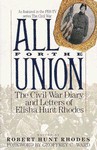 All for the Union: The Civil War Diary & Letters of Elisha Hunt Rhodes - Elisha Hunt Rhodes, Robert Hunt Rhodes