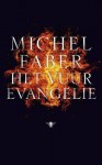 Het vuurevangelie - Michel Faber, Harm Damsma, Niek Miedema