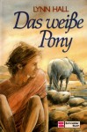 Das weiße Pony - Lynn Hall, Eva Korhammer