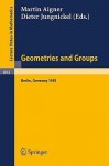 Geometries and Groups: Proceedings of a Colloquium Held at the Freie Universitat Berlin, May 1981 - M. Aigner, D. Jungnickel