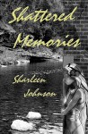 Shattered Memories - Sharleen Johnson, Michael Joseph Wooten