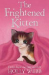 The Frightened Kitten - Holly Webb