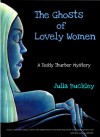 The Ghosts of Lovely Women - Julia Buckley