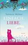 Einfach. Liebe. - Tammara Webber