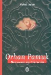 Nazywam się czerwień - Orhan Pamuk, Danuta Chmielowska