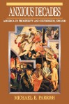 Anxious Decades: America in Prosperity and Depression, 1920-1941 (Norton twentieth century America series) - Michael E. Parrish