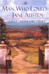 The Man Who Loved Jane Austen - Sally Smith O'Rourke