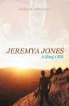 Jeremya Jones: A King's Kid - Roland Johnson