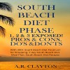 South Beach Diet Phase 1, 2 & 3 Exposed!: Pros & Cons. Do's & Don'ts - A.R. Clayton, Kevin F. Spalding, RMI Publishing