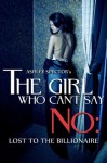 The Girl Who Can't Say No: Lost To The Billionaire (Part Three) (A BDSM Erotic Romance Novelette) - Ashley Spector