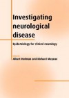 Investigating Neurological Disease: Epidemiology for Clinical Neurology - Albert Hofmann