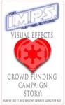 The "IMPS" VFX Crowd Funding Campaign - Marsha Sorce, Pete Evans