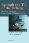 Beneath the Tip of the Iceberg: Improving English and Understanding of U.S. Cultural Patterns - Darla Deardorff, Kay Bowman