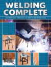 Welding Complete: Techniques, Project Plans & Instructions - Editors of CPi, Creative Publishing International