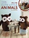 More Cute Little Animals to Crochet - Amy Gaines