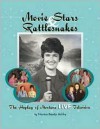 Movie Stars & Rattlesnakes: The Heyday of Montana Live Television - Norma B. Ashby