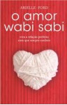 O Amor Wabi Sabi - Arielle Ford, Ângelo dos Santos Pereira