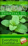 Peppermint Essential Oil: Uses, Studies, Benefits, Applications & Recipes (Wellness Research Series Book 11) - George Shepherd