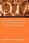 Finite Element Methods for Structures with Large Stochastic Variations - Tom A. McArthur, Yongjian Ren, Isaac Elishakoff