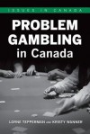 Problem Gambling in Canada - Lorne Tepperman, Kristy Wanner