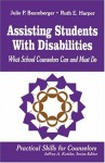 Assisting Students With Disabilities: What School Counselors Can and Must Do (Practical Skills for Counselors) - Julie P. Baumberger, Ruth E. Harper