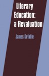 Literary Education: A Revaluation - James Gribble