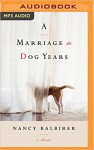 A Marriage in Dog Years - Nancy Balbirer