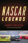 Nascar Legends: Memorable Men, Moments, and Machines in Racing History - Robert Edelstein