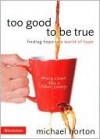 Too Good to Be True - Michael S. Horton