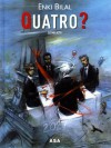 Quatro? - Enki Bilal, Camille Hourdeaux, Pedro Cleto