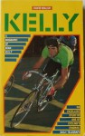 Kelly: a biography of Sean Kelly. - David Walsh