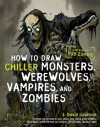 How to Draw Chiller Monsters, Werewolves, Vampires, and Zombies - David J. Spurlock, Rob Zombie