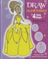 Draw Princesses in 4 Easy Steps: Then Write a Story - Stephanie Labaff, Tom LaBaff