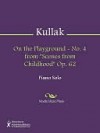 On the Playground - No. 4 from "Scenes from Childhood" Op. 62 - Theodor Kullak