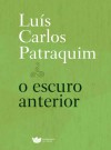 O escuro anterior - Luís Carlos Patraquim, Carlos Alberto Machado