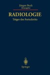 Radiologie Trager Des Fortschritts: Festschrift Fur Friedrich H.W. Heuck - Jürgen Buck, H. Götze