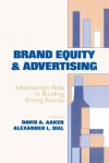 Brand Equity & Advertising: Advertising's Role in Building Strong Brands (Advertising and Consumer Psychology) - David A. Aaker, Alexander L. Biel