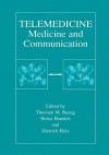 Telemedicine: Medicine and Communication - Thorsten M Buzug, Heinz Handels, Dietrich Holz