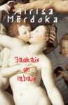 Jaukais un labais - Iris Murdoch, Zane Rozenberga