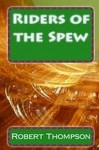 Riders of the Spew - Robert Thompson