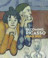 Becoming Picasso: Paris 1901 - Barnaby Wright