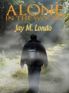 Alone In The Woods - Jay M Londo, Mari Sullivan