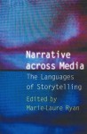 Narrative across Media: The Languages of Storytelling (Frontiers of Narrative) - Marie-Laure Ryan