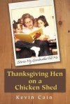 Thanksgiving Hen on a Chicken Shed: Stories My Grandmother Told Me - Kevin Cain