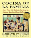 Cocina De La Familia: More Than 200 Authentic Recipes from Mexican-American Home Kitchens - Marilyn Tausend, Miguel Ravago