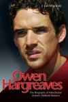 Owen Hargreaves: The Biography of Manchester United's Midfield Maestro - Ian Macleay