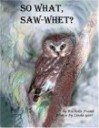 So What, Saw-Whet? - Rochelle Frank, Linda Gast