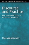 Discourse and Practice: New Tools for Critical Discourse Analysis (Oxford Studies in Sociolinguistics) - Theo van Leeuwen