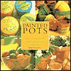 Painted Pots: Over 20 Inspirational Projects for the Home and Garden - Simona Hill