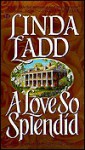 A Love So Splendid - Linda Ladd